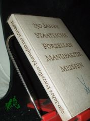 250 [Zweihundertf�nfzig] Jahre Staatliche Porzellan-Manufaktur Meissen