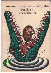 Warum der Igel dem Tompoko im Halse steckenblieb : Schelmen- u. Tierm�rchen, Legenden u. Sagen d. Madagassen / von Ira Joswiakowski. Ill. von Hans-Joachim Behrendt