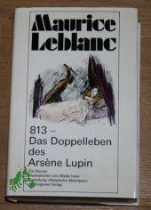 813 - Das Doppelleben des Ars�ne Lupin EIN ROMAN ILLUSTRATIONEN VON MEETE IVERS; SAMMLUNG KLASSISCHE ABENTEUER IM DIOGENES VERLAG