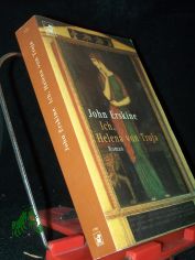 Ich, Helena von Troja : Roman / John Erskine. Aus dem Amerikan. von Helene Meyer-Franck