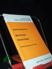 Max Frisch, Homo Faber : Untersuchungen zum Roman / Sybille Heidenreich