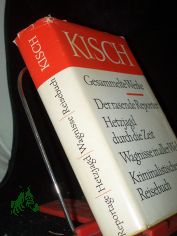 Kisch, Egon Erwin: Gesammelte Werke in Einzelausgaben  Teil: 5., Der rasende Reporter : Hetzjagd durch d. Zeit ; Wagnisse in aller Welt ; Kriminalistisches Reisebuch