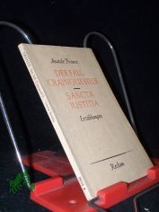 Der Fall Crainquebille Sancta Justitia Erz�hlgn / Anatole France. [Aus d. Franz. �bertr. v. Gertrud van Grootheest]. Mit e. Nachw. v. Wolfgang Techtmeier