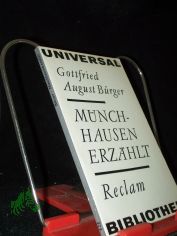 Wunderbare Reisen zu Wasser und zu Lande, Feldz�ge und lustige Abenteuer des Freiherrn von M�nchhausen : Wie er dieselben bei d. Flasche im Zirkel s. Freunde selbst zu erz�hlen pflegt / Gottfried August B�rger. [Textkrit. bearb. u. mit e. N