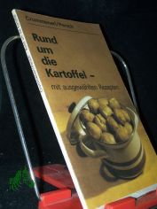 Rund um die Kartoffel : mit ausgew. Rezepten / Rainer Crummenerl ; Franz Persch. [Ill. von Roland Beier. In Zusammenarb. mit d. 