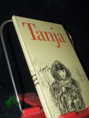 Tanja / aufgeschr. von Bodo Schulenburg. Ill. von Werner Schinko