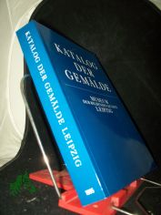Katalog der Gem�lde / Museum der Bildenden K�nste Leipzig / bearb. von Dietulf Sander. [Hrsg. von Herwig Guratzsch]