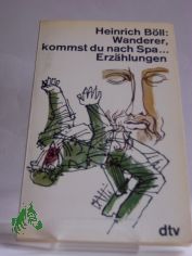 Wanderer, kommst du nach Spa ... : Erz�hlungen / Heinrich B�ll