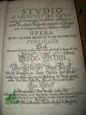 Studio d'architettura civile sopra gli ornamenti di porte e finestre tratti da alcune fabbriche insigni di Roma con le misure piante modini, e profili : opera de piu celebri architetti de nostri tempi. Hohe-Schul, Burgerlicher Bau-Kunst 17