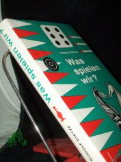 Was spielen wir? : �ber 350 Gesellschaftsspiele z. Unterhaltung im Klubhaus, Ferienheim u. im Kreise d. Familie / Rudolf Dietze. Zusammengestellt u. bearb. [Zeichn.: Rudi Grapentin u. Karl Lewke]