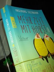 Mehr Zeit mit Horst : Roman / Ingeborg Seltmann