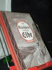 Ein B�chlein von der Elbe / Gerhard Ebeling. Mit 20 Taf. nach Stichen u. Fotos u. Federzeichn. d. Verf.