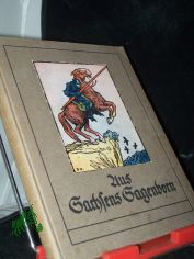 Aus Sachsens Sagenborn : Ein Heimatbuch / Der Jugend dargeboten v. Leipziger Lehrerverein. Titelzeichnung u. Textbild. von Otto Ubbelohde