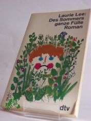 Des Sommers ganze F�lle : Roman / Laurie Lee. Dt. von Grete Felten