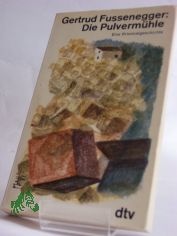 Die Pulverm�hle : e. Kriminalgeschichte / Gertrud Fussenegger