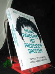 Meine Pandemie mit Professor Drosten : vom Tod der Aufkl�rung unter Laborbedingungen / Walter van Rossum