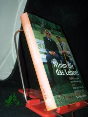 Nimm dir das Leben! : die Philosophie der Lebenskunst oder �ber den Vorteil, geboren zu sein / Hans-Dieter Sch�tt