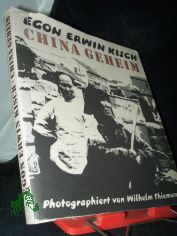 China geheim / Egon Erwin Kisch. Photogr. von Wilhelm Thiemann