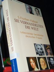 Sie verwandelten die Welt : Lebensbilder ber�hmter deutscher Frauen / S. Fischer-Fabian