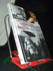 Anna, Lily und Regine : 30 Frauenportr�ts aus Brandenburg-Preu�en / Antje Leschonski (Hg.)