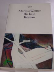 Bis bald : Roman / Markus Werner