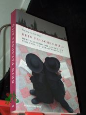 Kein falsches Bild : deutsch-j�dische Literatur und eine Universit�tsstadt / hrsg. und eingel. von Ingeborg von Lips