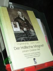 Der Hallische Magnet - Johann Christian Reil : Reils Kuren und Rhapsodieen, Grimms Briefe und M�rchen, Hoffmanns Erz�hlungen / hrsg. und mit Einf. von Ingeborg von Lips