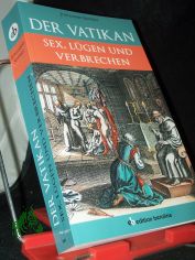 Der Vatikan : Sex, L�gen und Verbrechen / Johannes Seiffert
