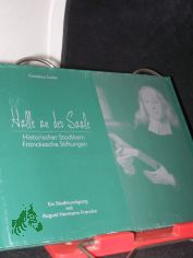 Halle an der Saale  Teil: Historischer Stadtkern, Franckesche Stiftungen : ein Stadtrundgang mit August Hermann Francke