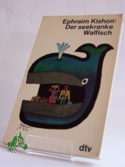 Der seekranke Walfisch oder ein Israeli auf Reisen / Ephraim Kishon. Ins Dt. �bertr. von Friedrich Torberg