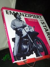 Emanzipiert und stark : Frauen aus der DDR / herausgegeben von Dagmar Enkelmann und Dirk K�low