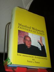 Erinnern ist Leben : eine dramatische Autobiographie / Manfred Wekwerth