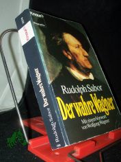 Der wahre Wagner : Dokumente beantworten die Frage: 