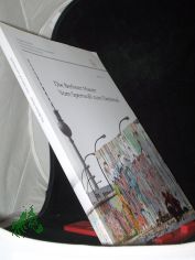 Die Berliner Mauer, Vom Sperrwall zum Denkmal