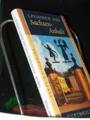 Episoden aus Sachsen-Anhalt / Hanns H. F. Schmidt