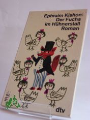 Der Fuchs im H�hnerstall : e. satir. Roman / Ephraim Kishon. Dt. von Emi Ehm