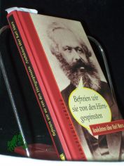 Befreien wir sie von den Hirngespinsten : Anekdoten �ber Karl Marx / hrsg. von Margarete Drachenberg