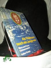 Als Th�lmann noch ein Junge war / Wera u. Claus K�chenmeister ; Volker Koepp