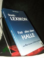 (Fast) alles �ber Halle : von Alter Dessauer bis Zither Reinhold / Kurt W�nsch