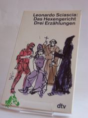 Das Hexengericht : 3 Erz�hlungen / Leonardo Sciascia. Dt. von Christine Wolter
