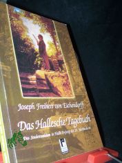 Das Hallesche Tagebuch : das Studentenleben in Halle Anfang des 19. Jahrhunderts ; einschlie�lich Halle und Heidelberg / Joseph von Eichendorff
