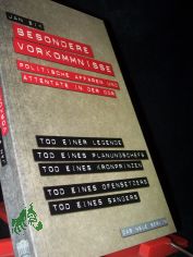 Besondere Vorkommnisse : politische Aff�ren und Attentate in der DDR / Jan Eik. Mit einem Beitr. von Klaus Behling