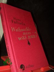 Weihnachtsmann - was nun? : Geschichten zum Fest / Hans Fallada