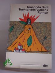 Tochter des Vulkans : Roman / Gioconda Belli. Aus dem nicaraguanischen Span. von Lutz Kliche