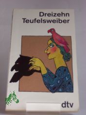 Dreizehn Teufelsweiber / eingeladen von Birgit und Uwe Luserke