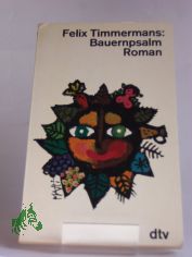 Bauernpsalm : Roman / Felix Timmermans. Aus d. Fl�m. �bertr. von Peter Mertens