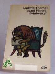 Jozef Filsers Briefwexel / Ludwig Thoma