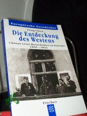 Die Entdeckung des Westens : Chinas erste Botschafter in Europa 1866 - 1894 / Feng Chen. Aus dem Franz. von Fred E. Schrader
