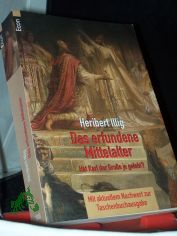 Das erfundene Mittelalter : die gr��te Zeitf�lschung der Geschichte / Heribert Illig