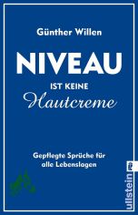 Niveau ist keine Hautcreme : gepflegte Spr�che f�r alle Lebenslagen / G�nther Willen